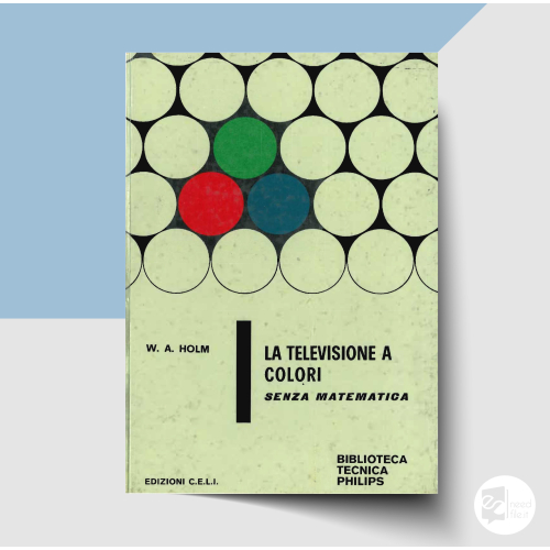 La televisione a colori senza matematica - W.A.Holm
